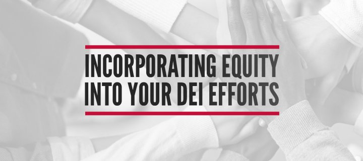 Incorporating equity into your association's DEI efforts and why equity is just as important