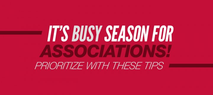 It's Busy Season for Associations! Prioritize with these tips