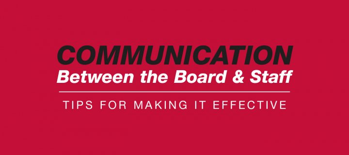 Communication Between the Board & Staff: Tips for Making it Effective