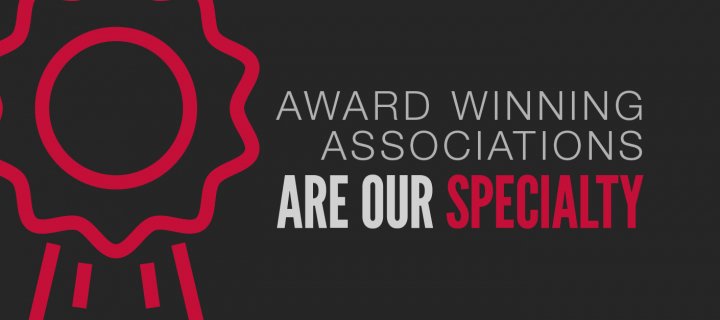 Award Winning Associations are our specialty