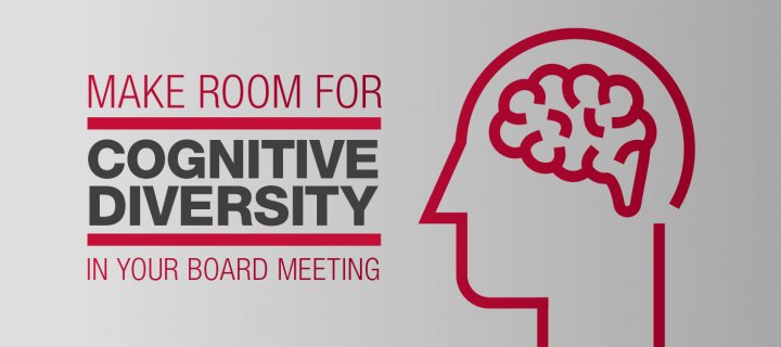 Make Room for Cognitive Diversity in your Board Meeting