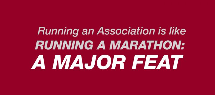 Running an Association is Like Running a Marathon: A major feat