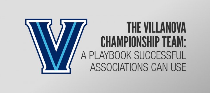 The Villanova Championship Team: A playbook successful associations can use