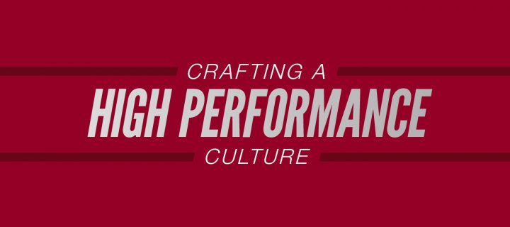 Crafting a High Performance Culture