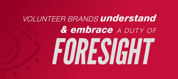 Volunteer Brands Understand & Embrace a duty of foresight