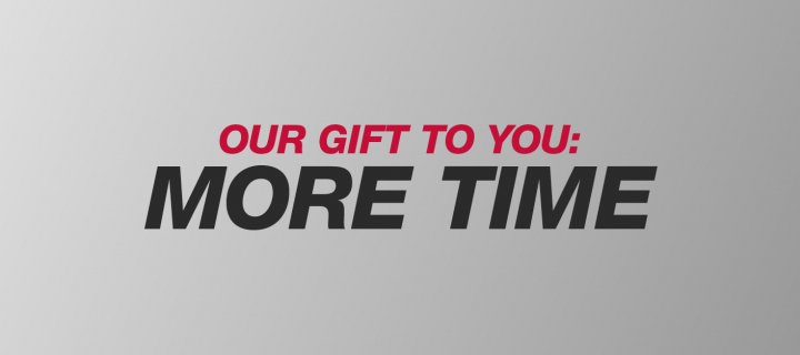 Our Gift to You: More Time