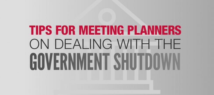 Tips for Meeting Planners on Dealing with the Government Shutdown