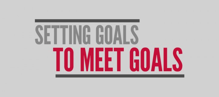 Setting Goals to Meet Goals