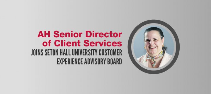 AH Senior Director of Client Service Joins Seton Hall University Customer Experience  Advisory Board