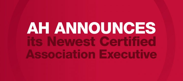 AH Announces its Newest Certified Association Executive