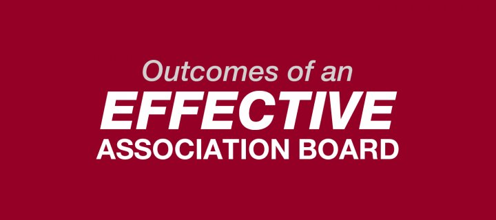 Outcomes of an Effective Association Board