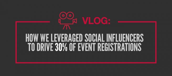 Vlog: How we leveraged social influencers to drive 30% of event registrations